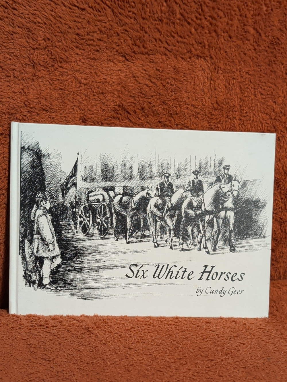 Six White Horses By Candy Geer ( Copyright 1964 2nd Printing )